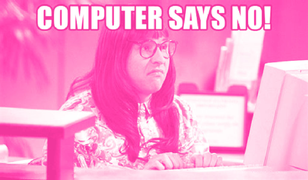 Meme with “Computer says no!”